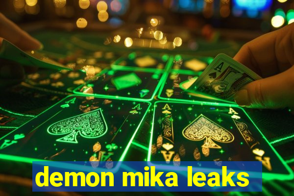 demon mika leaks